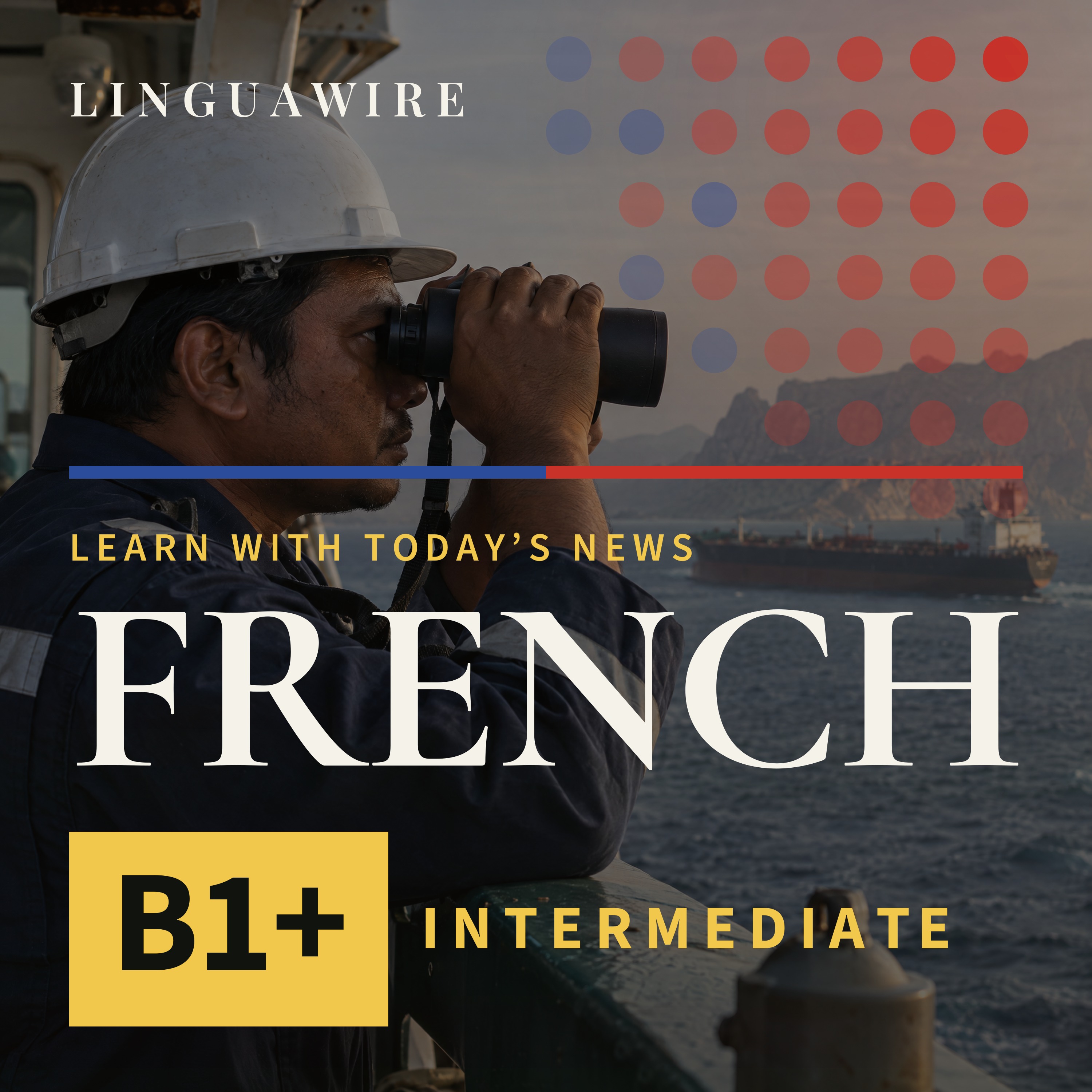 B1 French News | Sailors Offered Five Times Their Pay to Cross Hormuz episode artwork