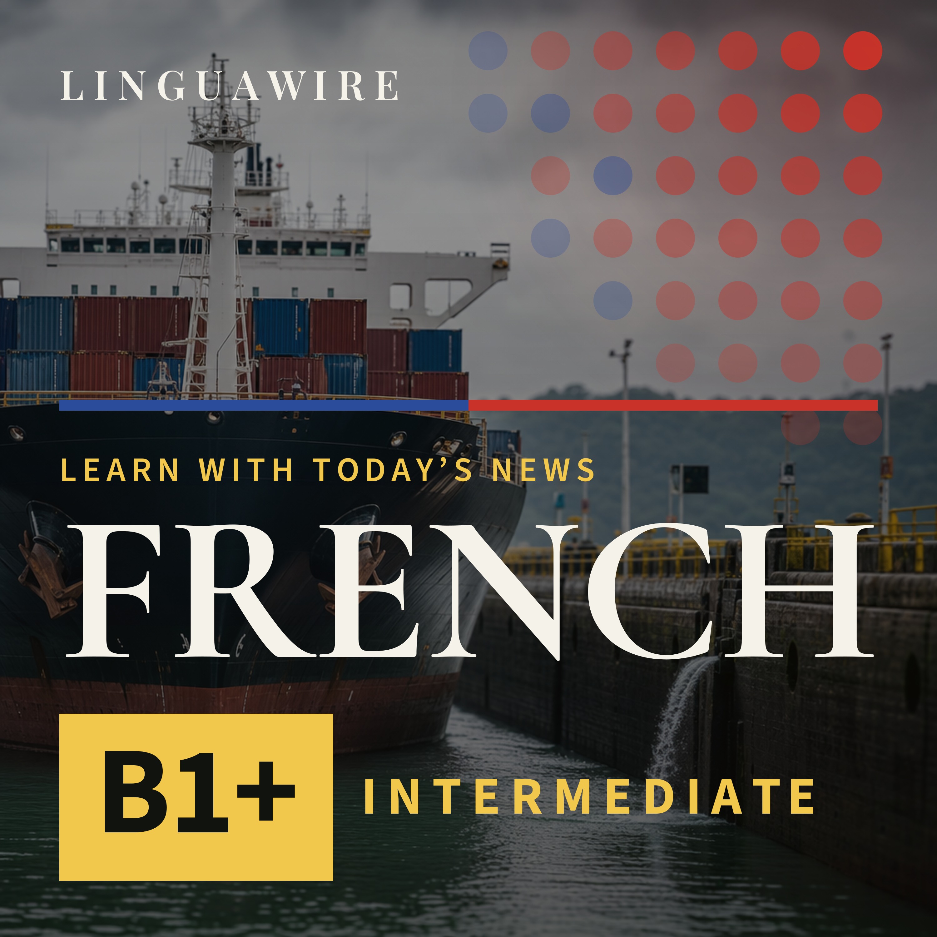 B1 French News | Panama Canal Limits Ships as El Niño Tightens Water Supply episode artwork
