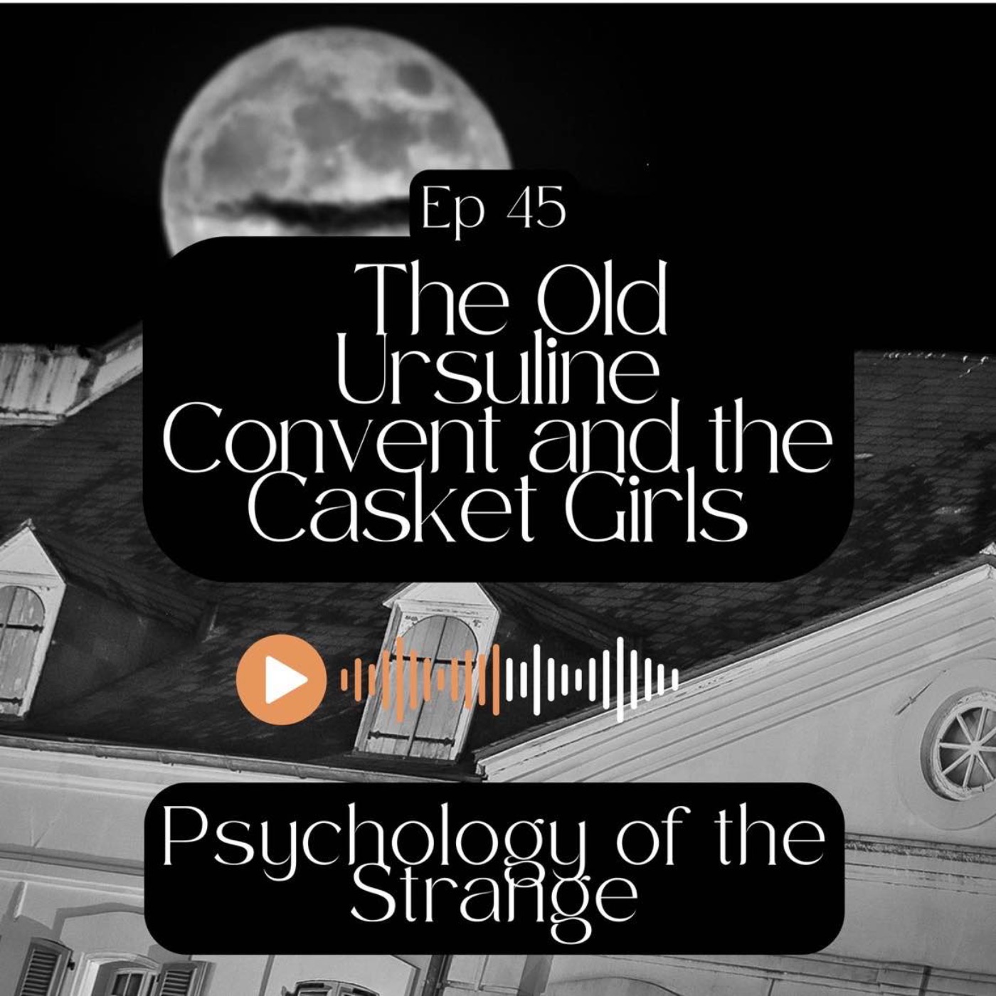 The Old Ursuline Convent & the Casket Girls