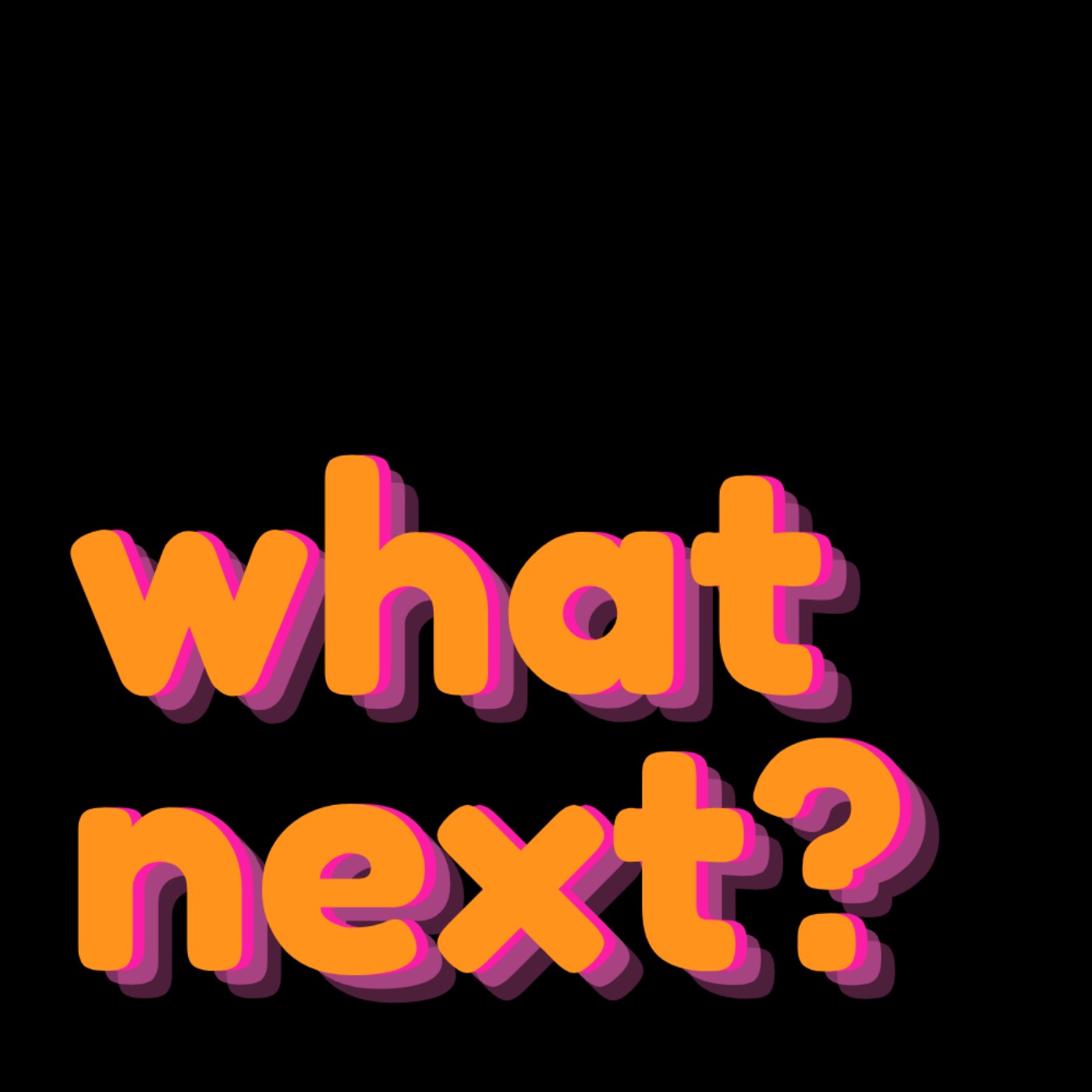 Welcome to What Next? episode artwork