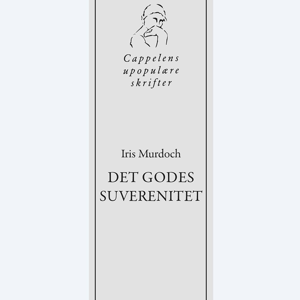 Iris Murdoch - Det godes suverenitet