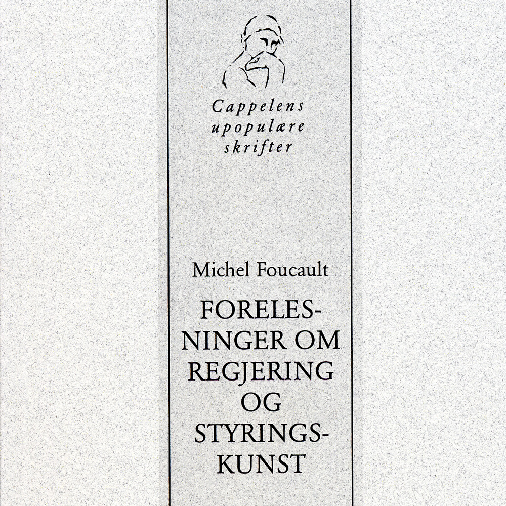 Michel Foucault - Forelesninger om regjering og styringskunst