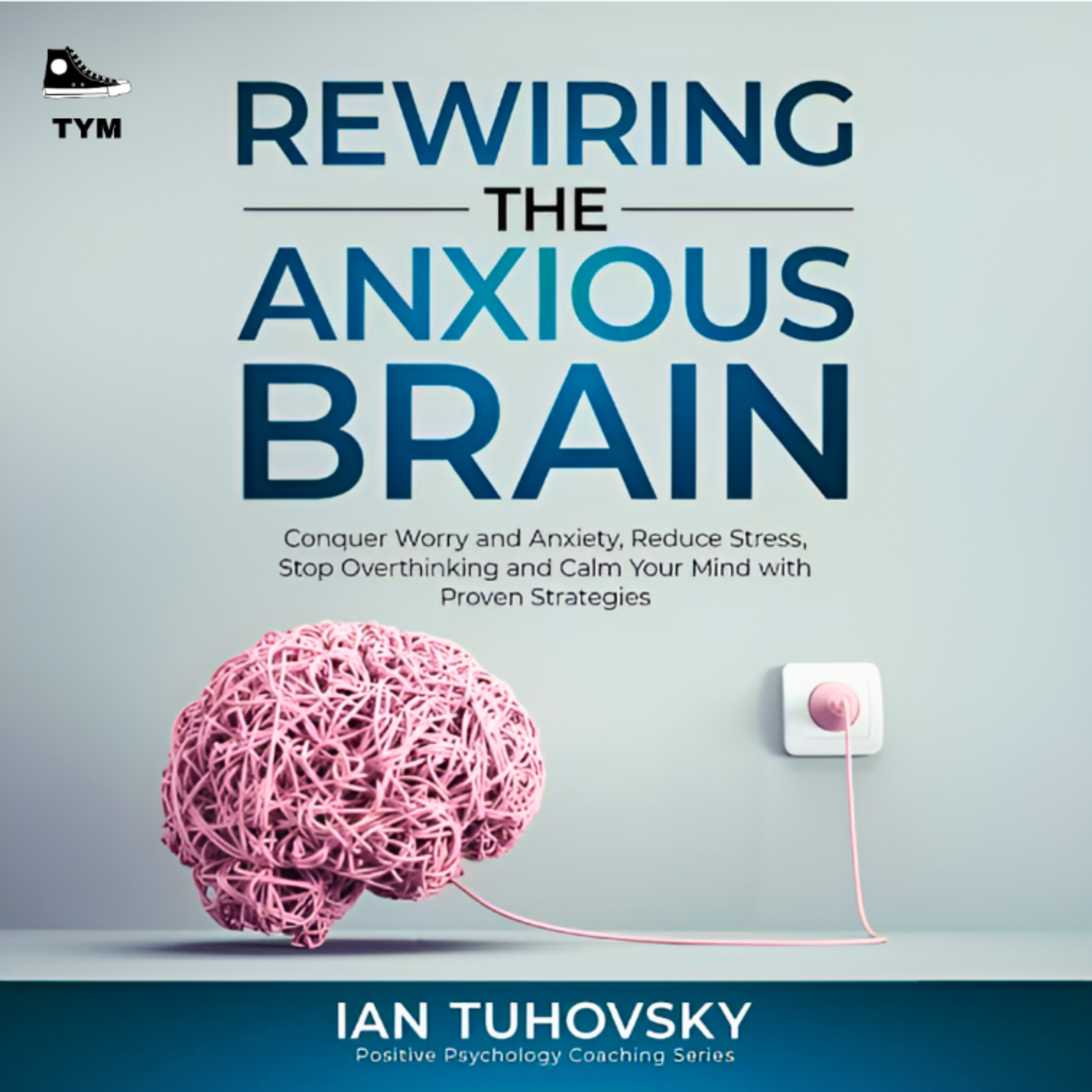 Rewire Your Anxious Brain | दिमाग रीसेट करो, चिंता तनाव दूर करो | Complete Book Summary in Hindi episode artwork