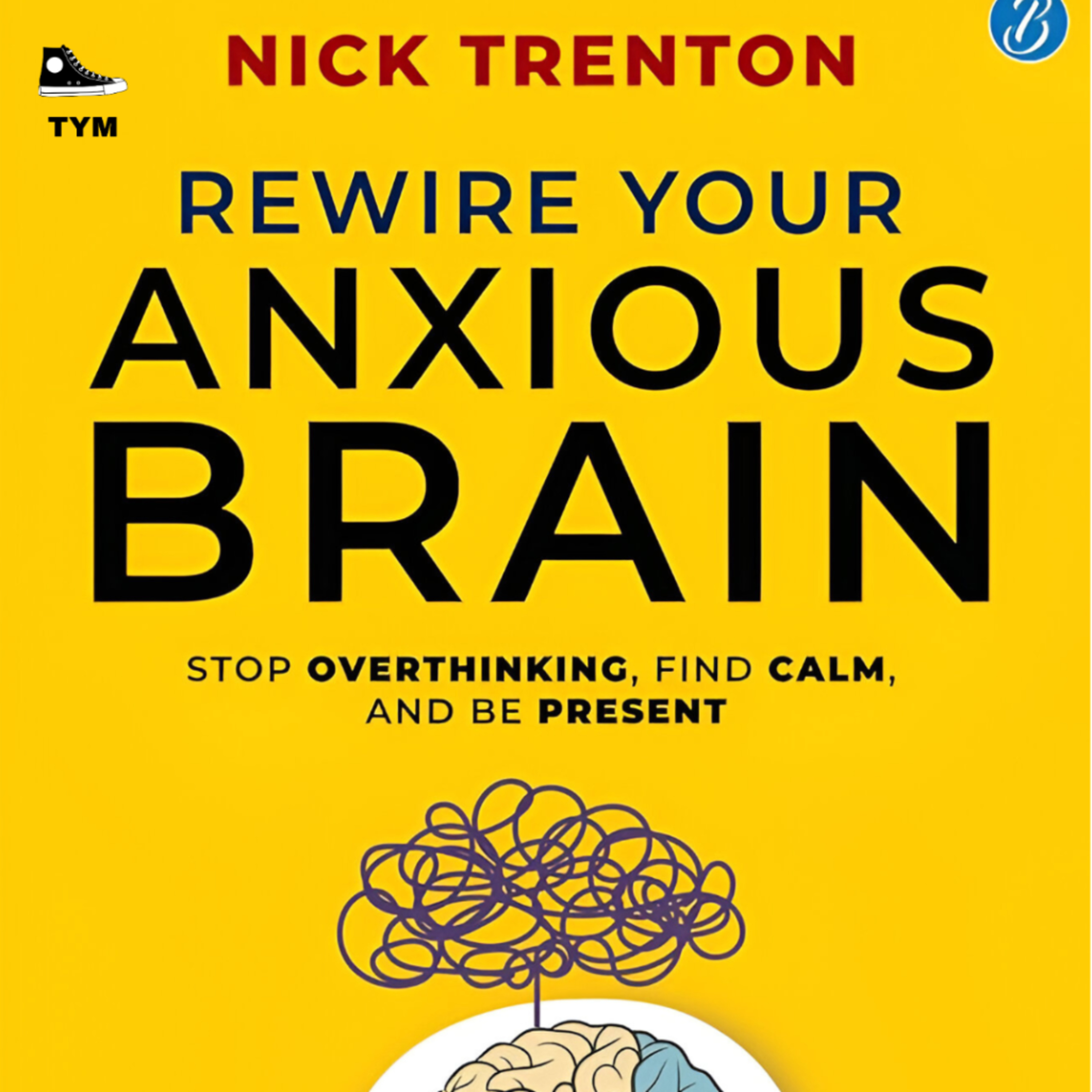 Rewire Your Anxious Brain | फालतू चिन्ता, तनाव को जाने दो | Complete Book Summary in Hindi episode artwork