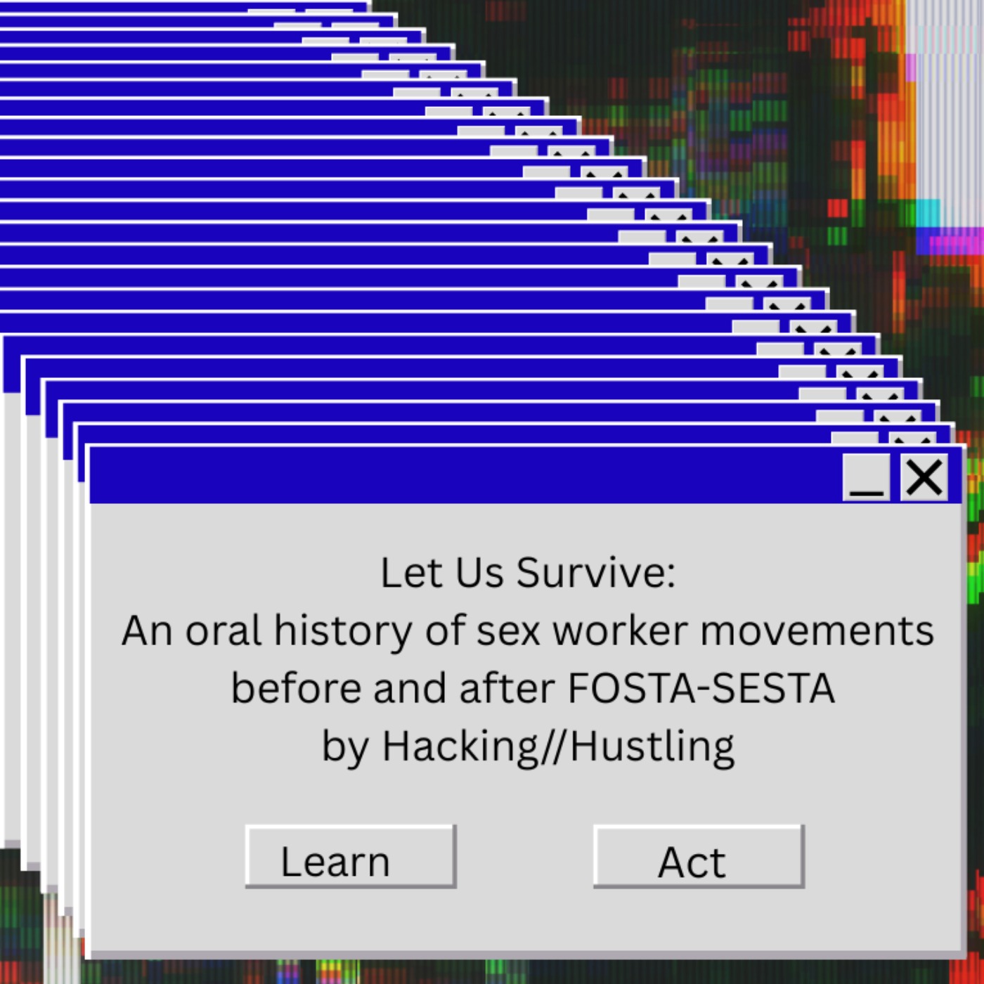 Let Us Survive: An Oral History of Sex Worker Movements Before and After FOSTA-SESTA