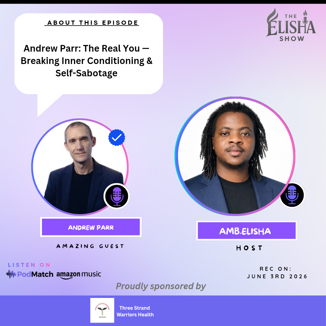 Andrew Parr: The Real You — Breaking Inner Conditioning & Self-Sabotage | Amb. Elisha