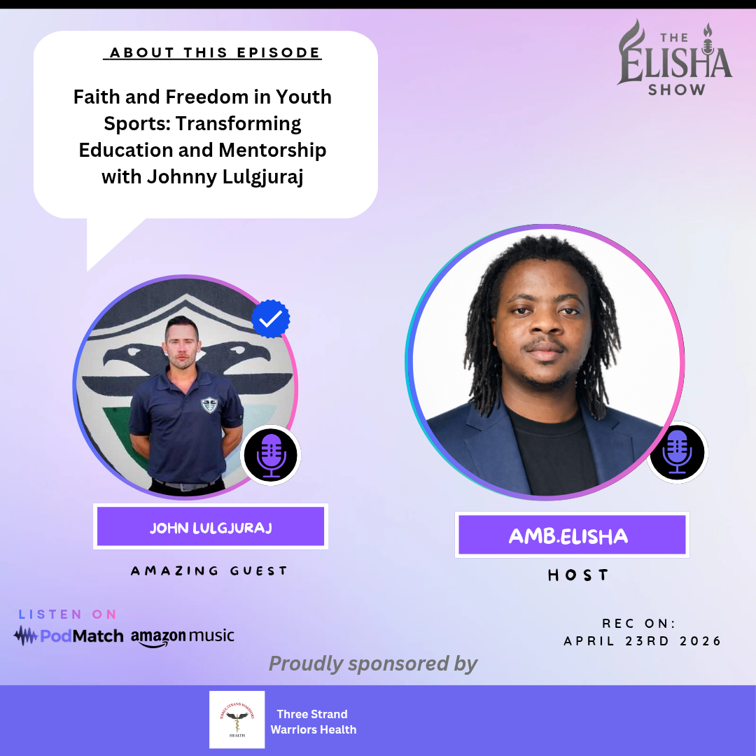 Faith and Freedom in Youth Sports: Transforming Education and Mentorship with Johnny Lulgjuraj | With Amb. Elisha