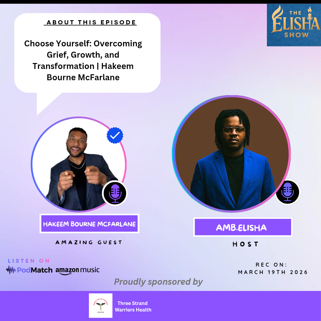 Choose Yourself: Overcoming Grief, Growth, and Transformation Hakeem Bourne McFarlane | With Amb. Elisha