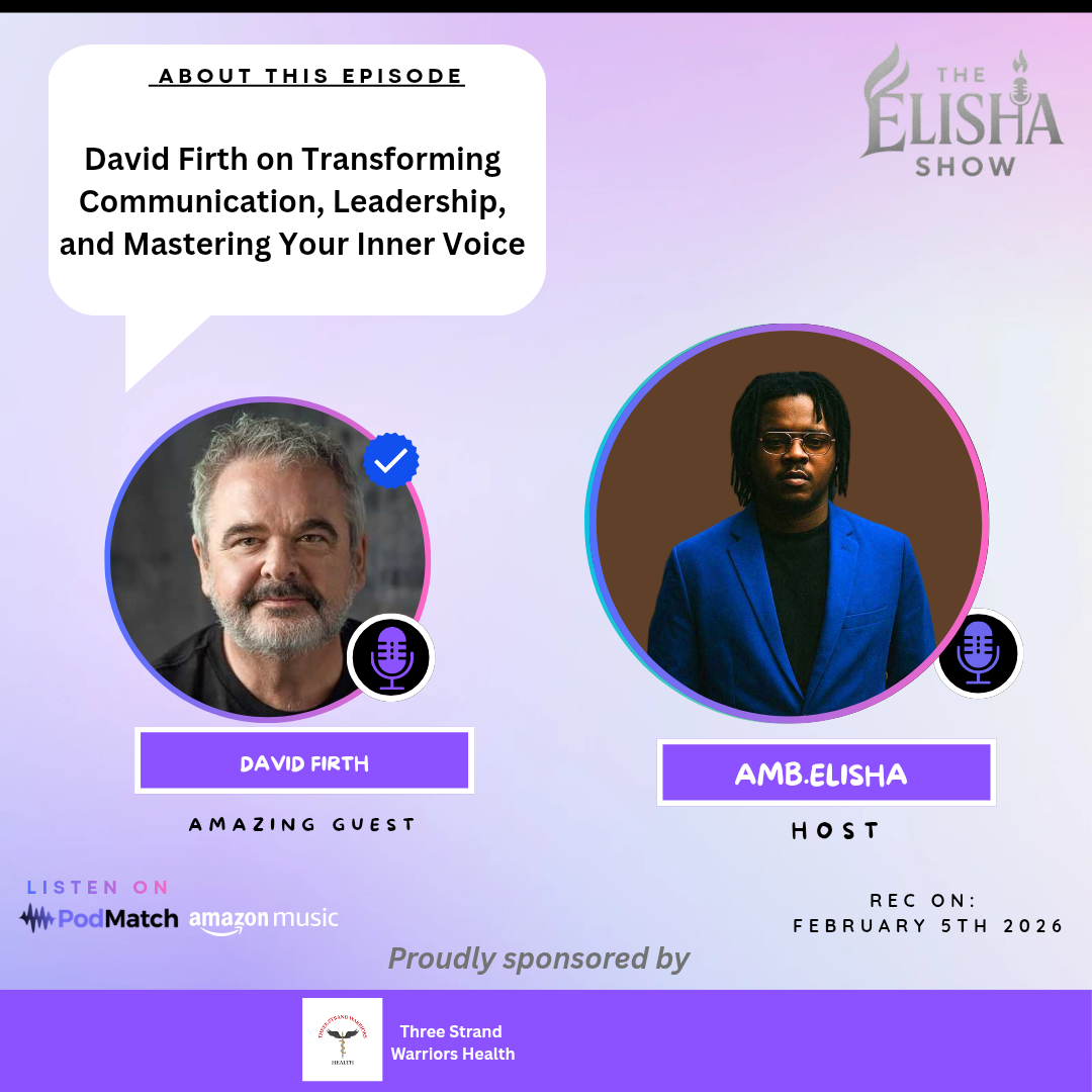 David Firth on Transforming Communication, Leadership, and Mastering Your Inner Voice | With Amb. Elisha