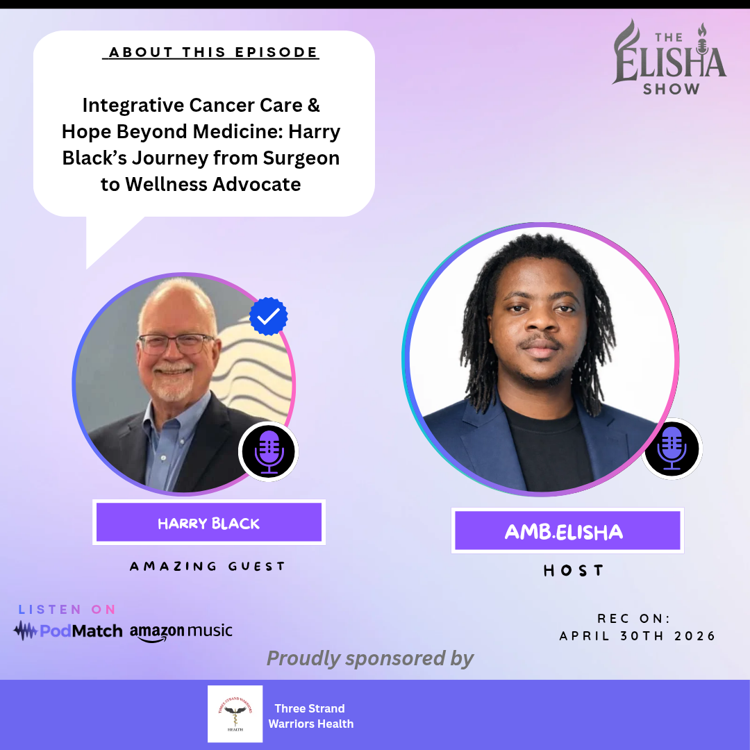 Integrative Cancer Care & Hope Beyond Medicine: Harry Black’s Journey from Surgeon to Wellness Advocate | Amb. Elisha