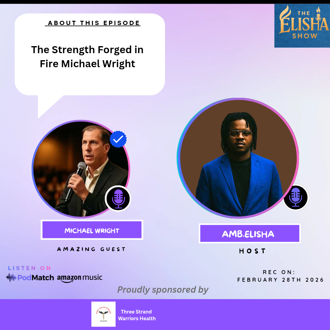 The Strength Forged in Fire Michael Wright | With Amb. Elisha