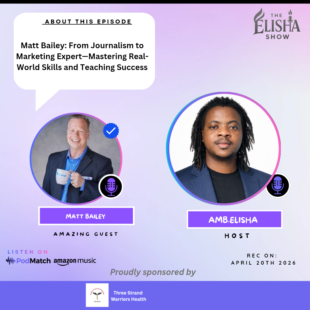 Matt Bailey: From Journalism to Marketing Expert—Mastering Real-World Skills and Teaching Success | With Amb. Elisha