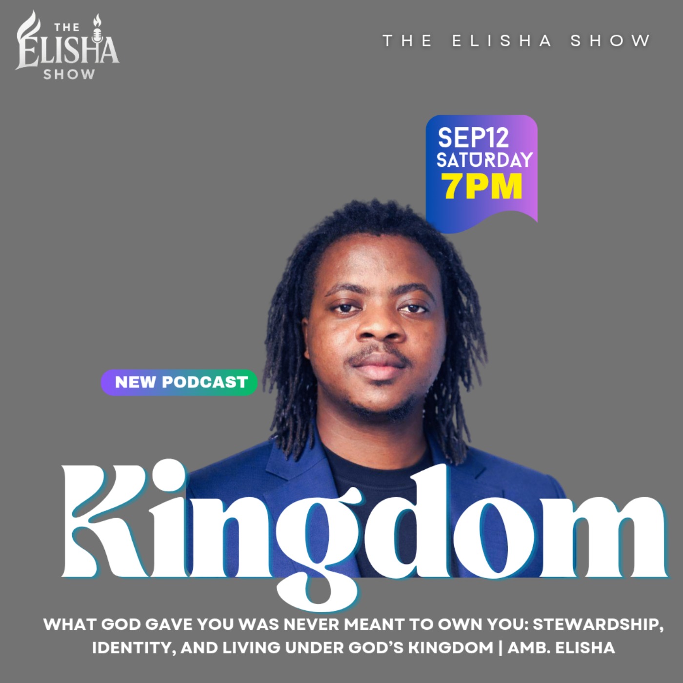 What God Gave You Was Never Meant to Own You: Stewardship, Identity, and Living Under God’s Kingdom | Amb. Elisha episode artwork