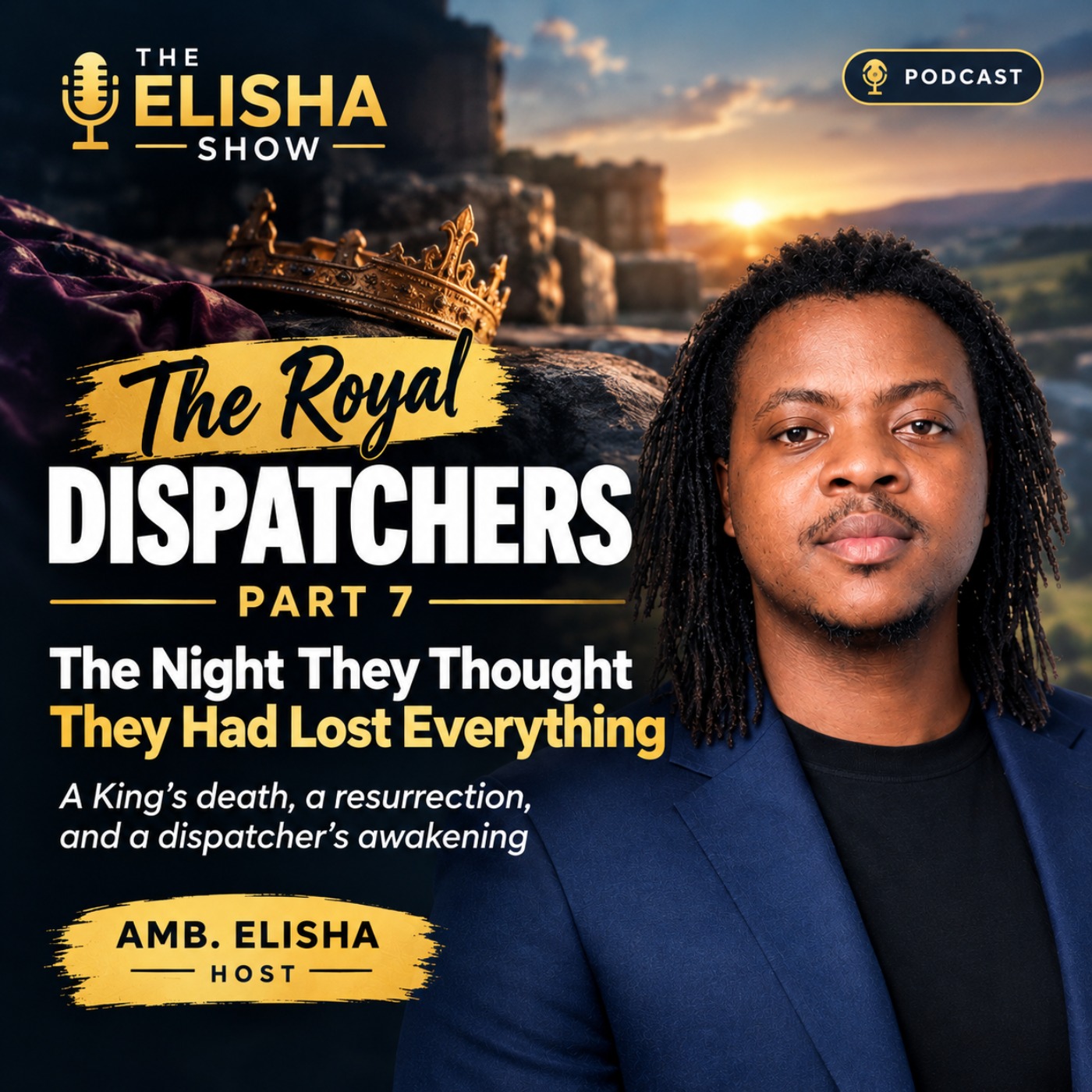 The Royal Dispatchers, Part 7: The Night They Thought They Had Lost Everything | Amb. Elisha | The Elisha Show