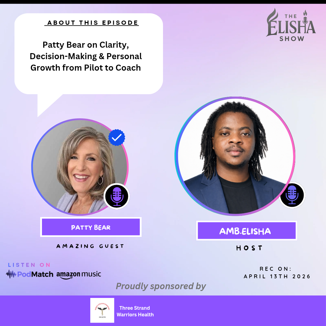 Patty Bear on Clarity, Decision-Making & Personal Growth from Pilot to Coach | With Amb. Elisha