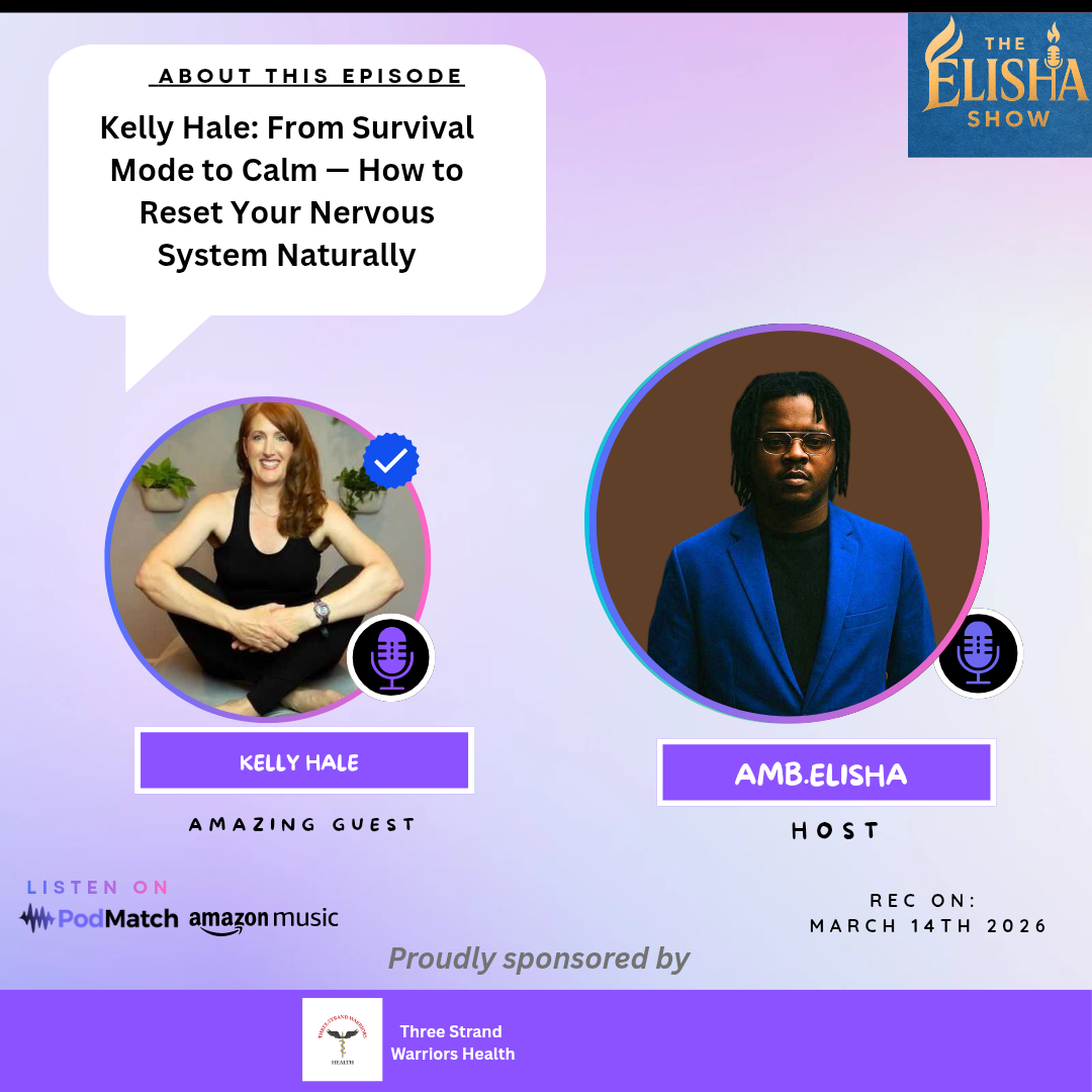 Kelly Hale: From Survival Mode to Calm — How to Reset Your Nervous System Naturally | With Amb. Elisha