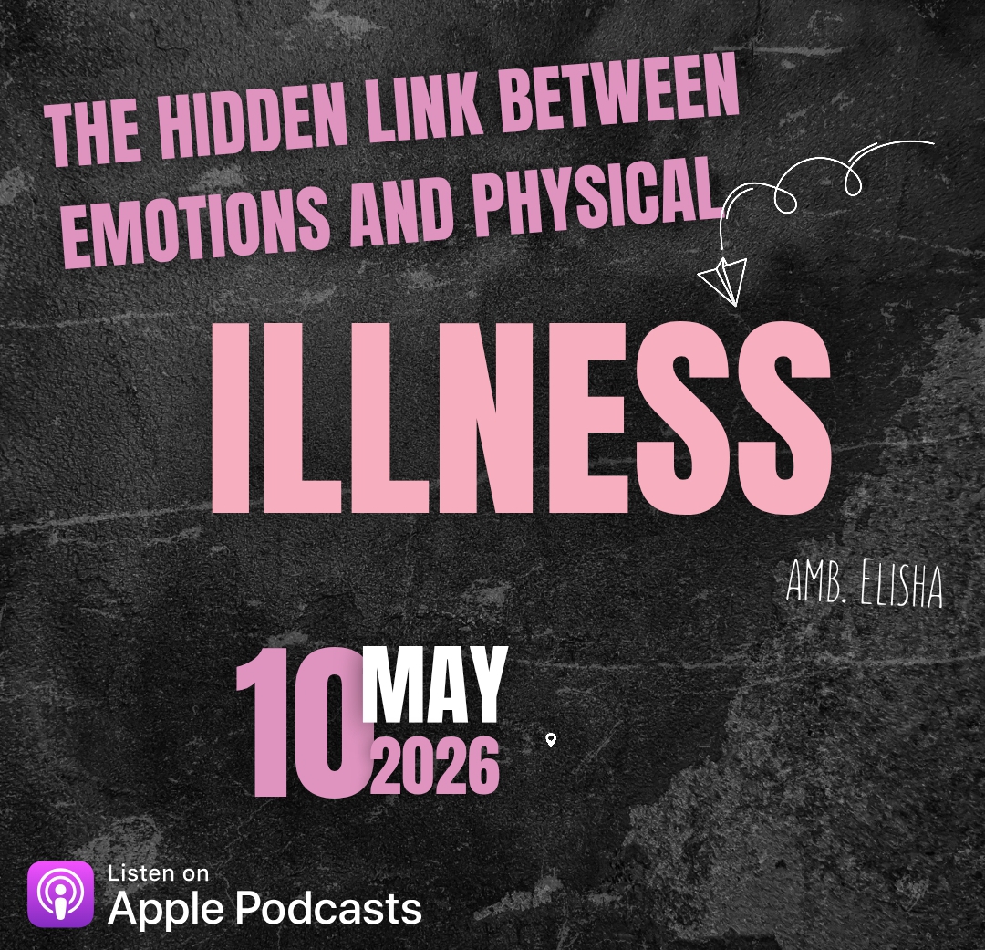 The Hidden Link Between Emotions and Physical Illness: Healing Through Spiritual Alignment Amb. Elisha