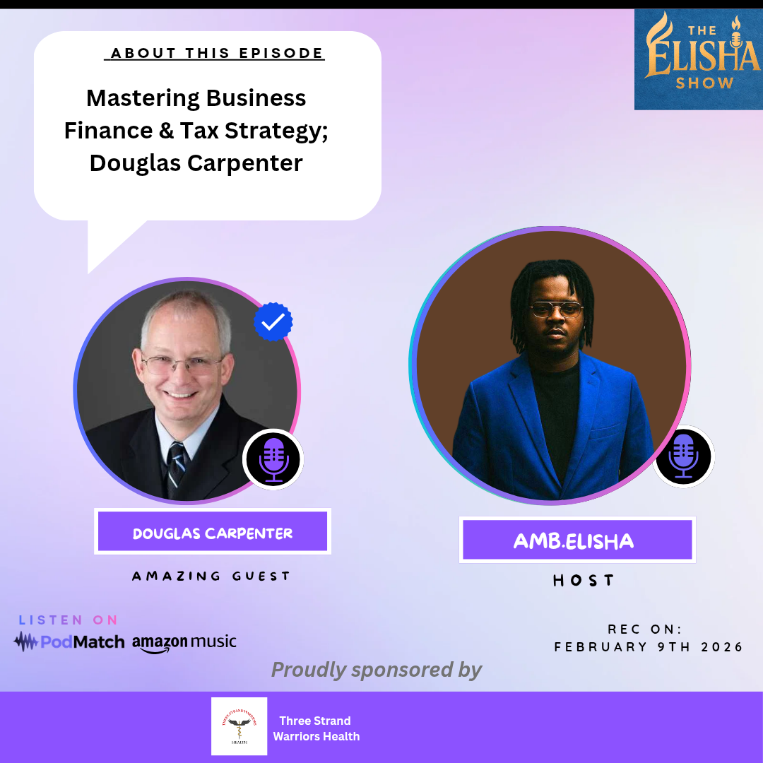 Mastering Business Finance & Tax Strategy, Douglas Carpenter | With Amb. Elisha