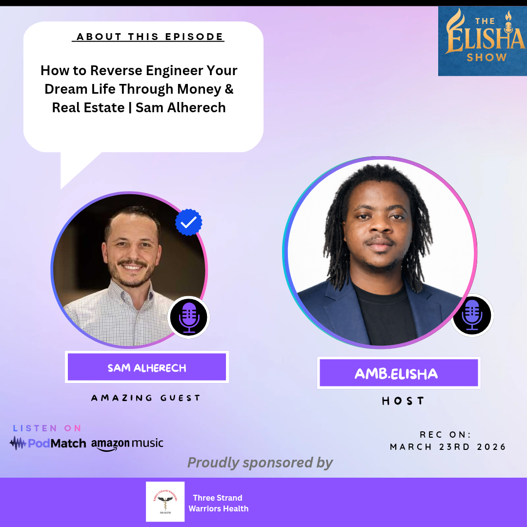 How to Reverse Engineer Your Dream Life Through Money & Real Estate Sam Alherech | With Amb. Elisha
