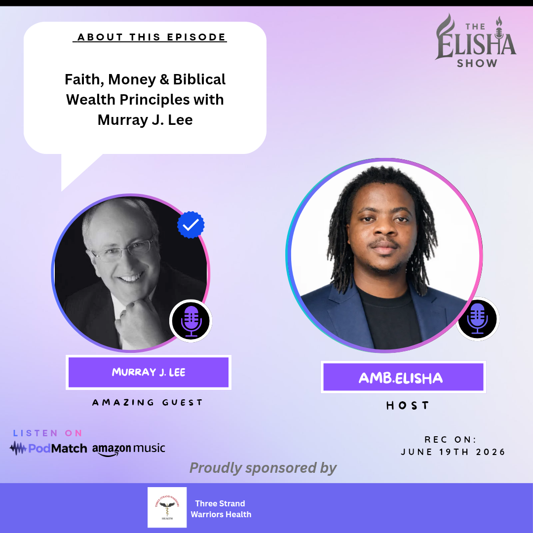 Faith, Money & Biblical Wealth Principles with Murray J. Lee | Amb. Elisha