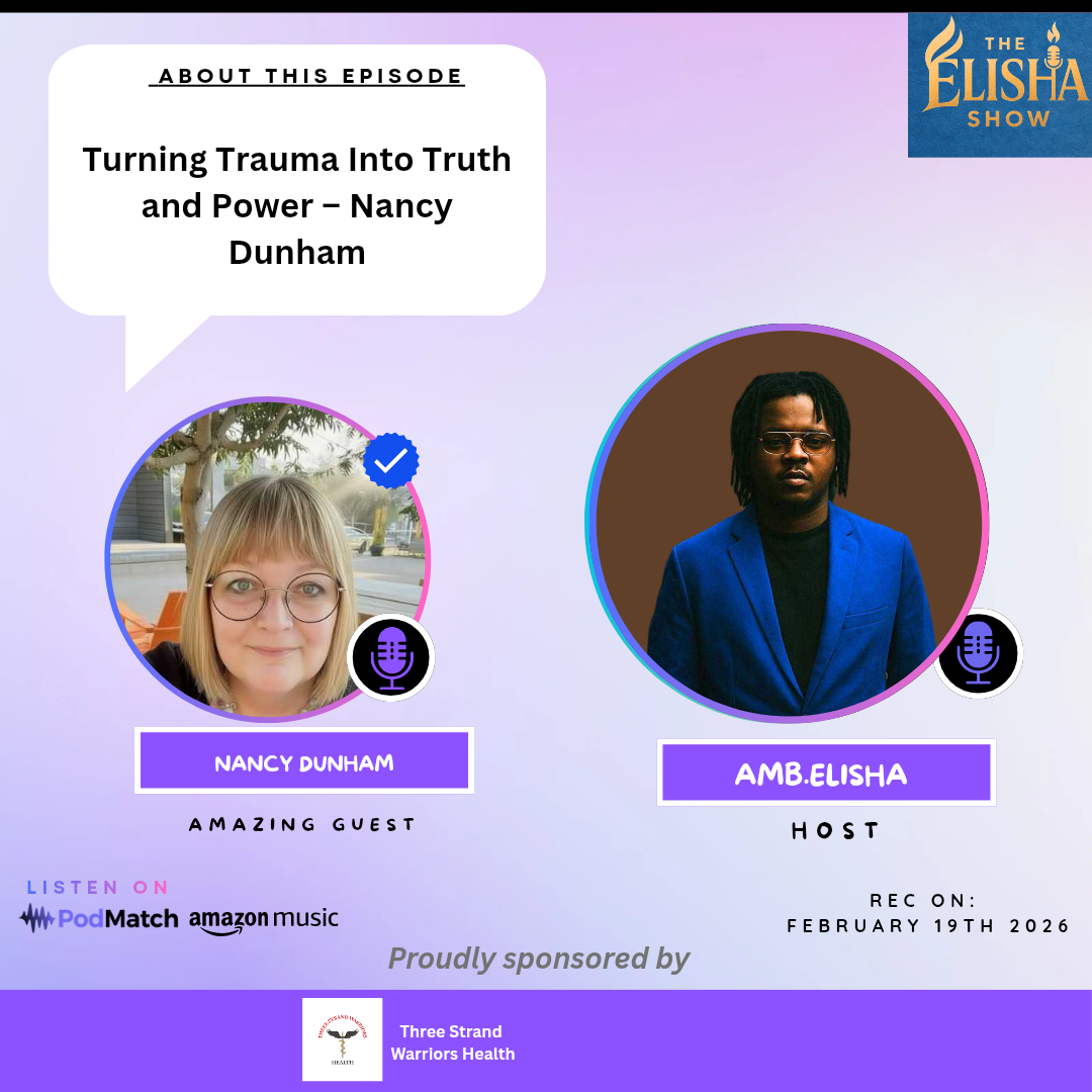 Turning Trauma Into Truth and Power; Nancy Dunham | With Amb. Elisha