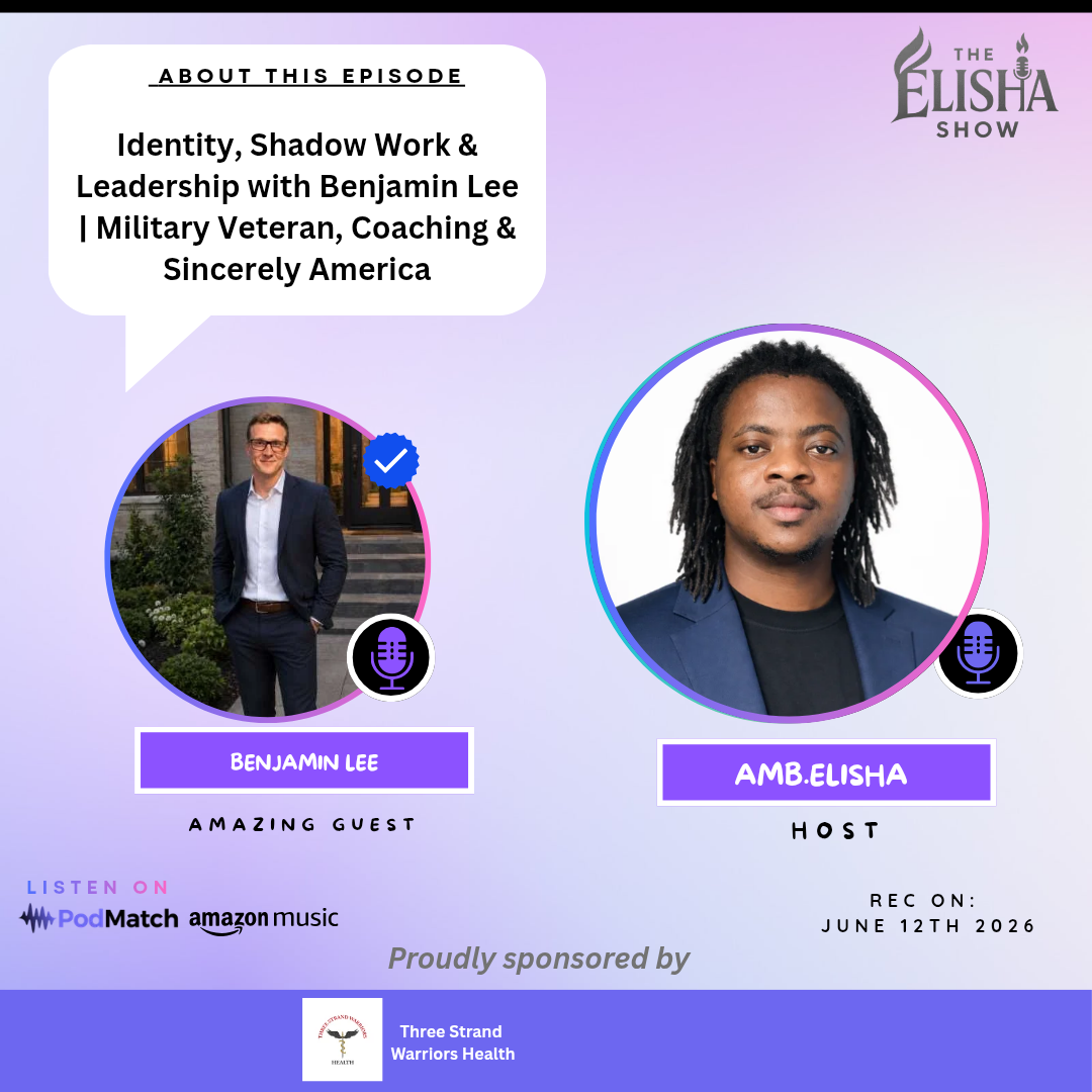 Identity, Shadow Work & Leadership with Benjamin Lee | Military Veteran, Coaching & Sincerely America | Amb. Elisha