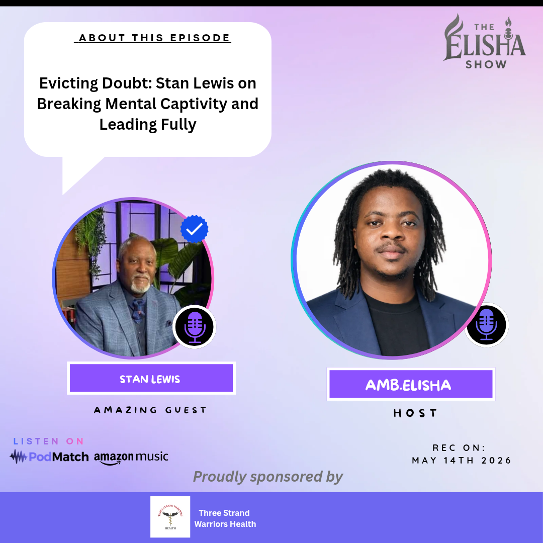 Evicting Doubt: Stan Lewis on Breaking Mental Captivity and Leading Fully | With Amb. Elisha