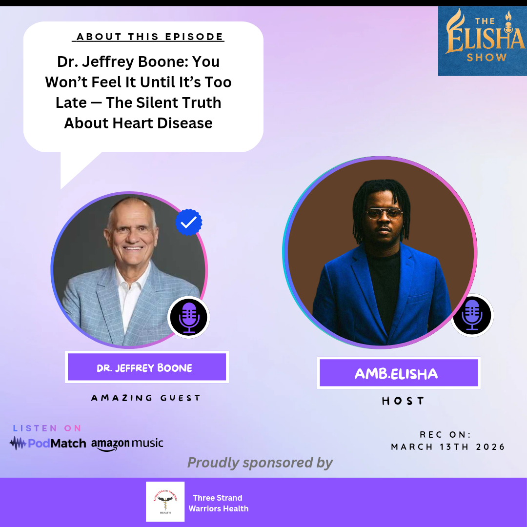 Dr. Jeffrey Boone: You Won’t Feel It Until It’s Too Late — The Silent Truth About Heart Disease | With Amb. Elisha