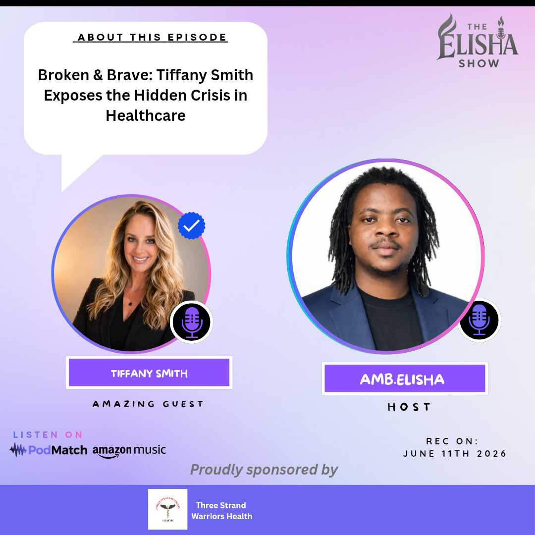Broken & Brave: Tiffany Smith Exposes the Hidden Crisis in Healthcare | Amb. Elisha