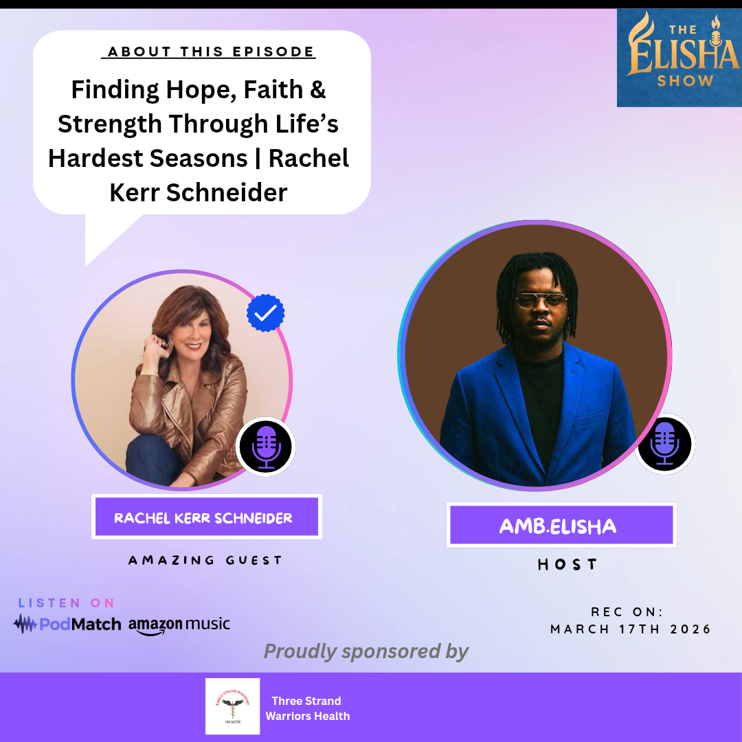 Finding Hope, Faith & Strength Through Life’s Hardest Seasons Rachel Kerr Schneider | With Amb. Elisha