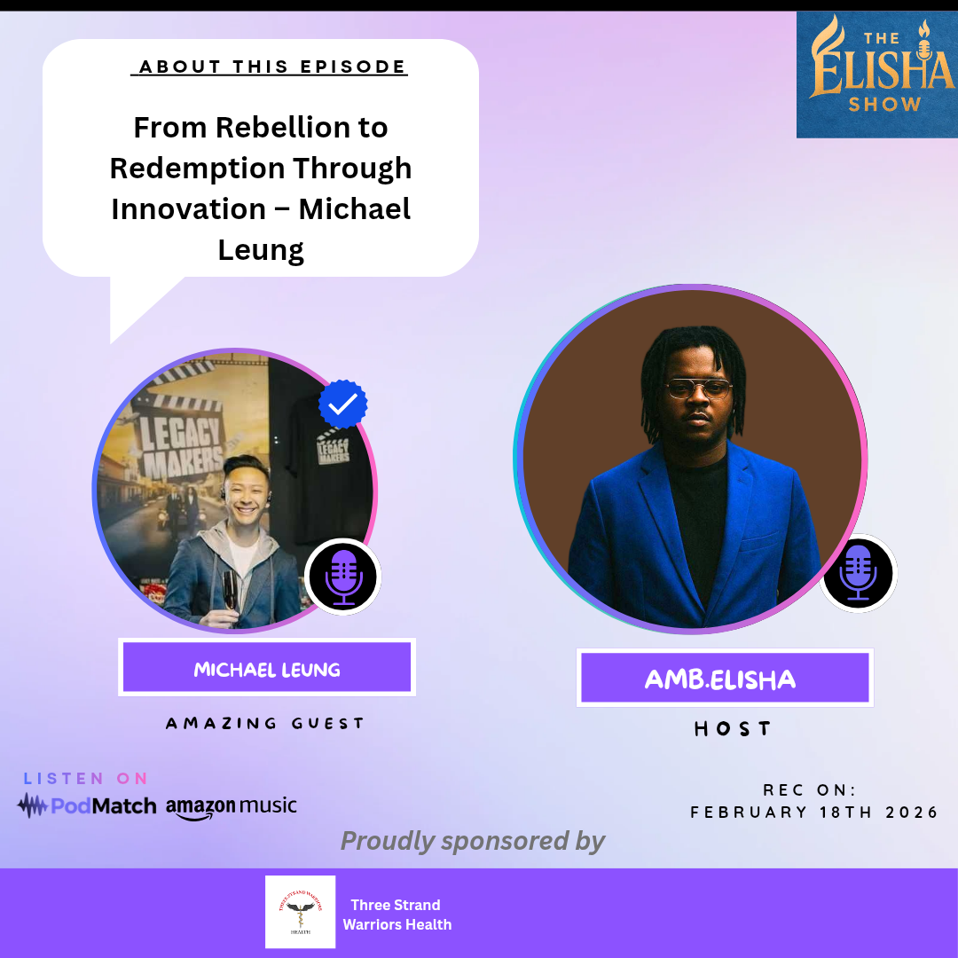 From Rebellion to Redemption Through Innovation; Michael Leung | With Amb. Elisha