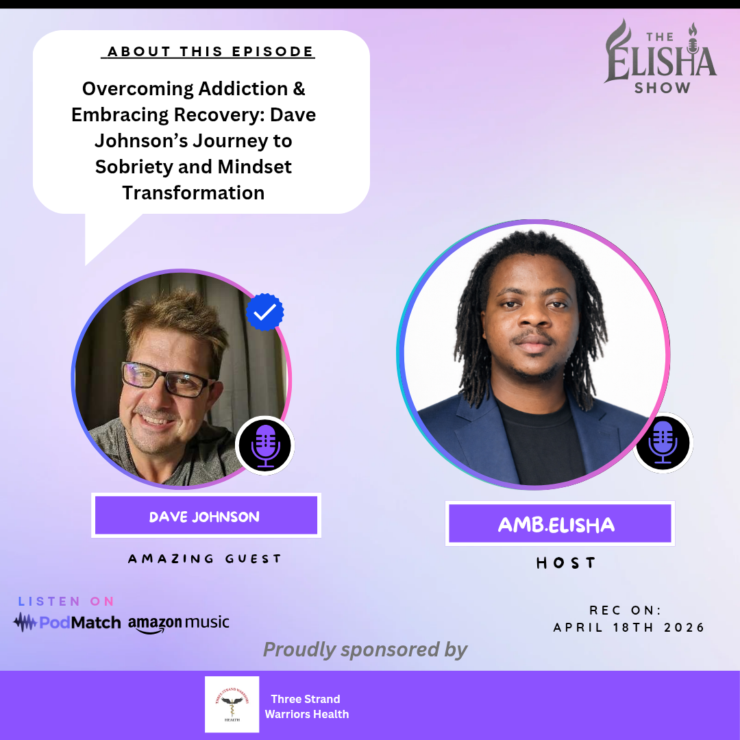Overcoming Addiction & Embracing Recovery: Dave Johnson’s Journey to Sobriety and Mindset Transformation | With Amb. Elisha