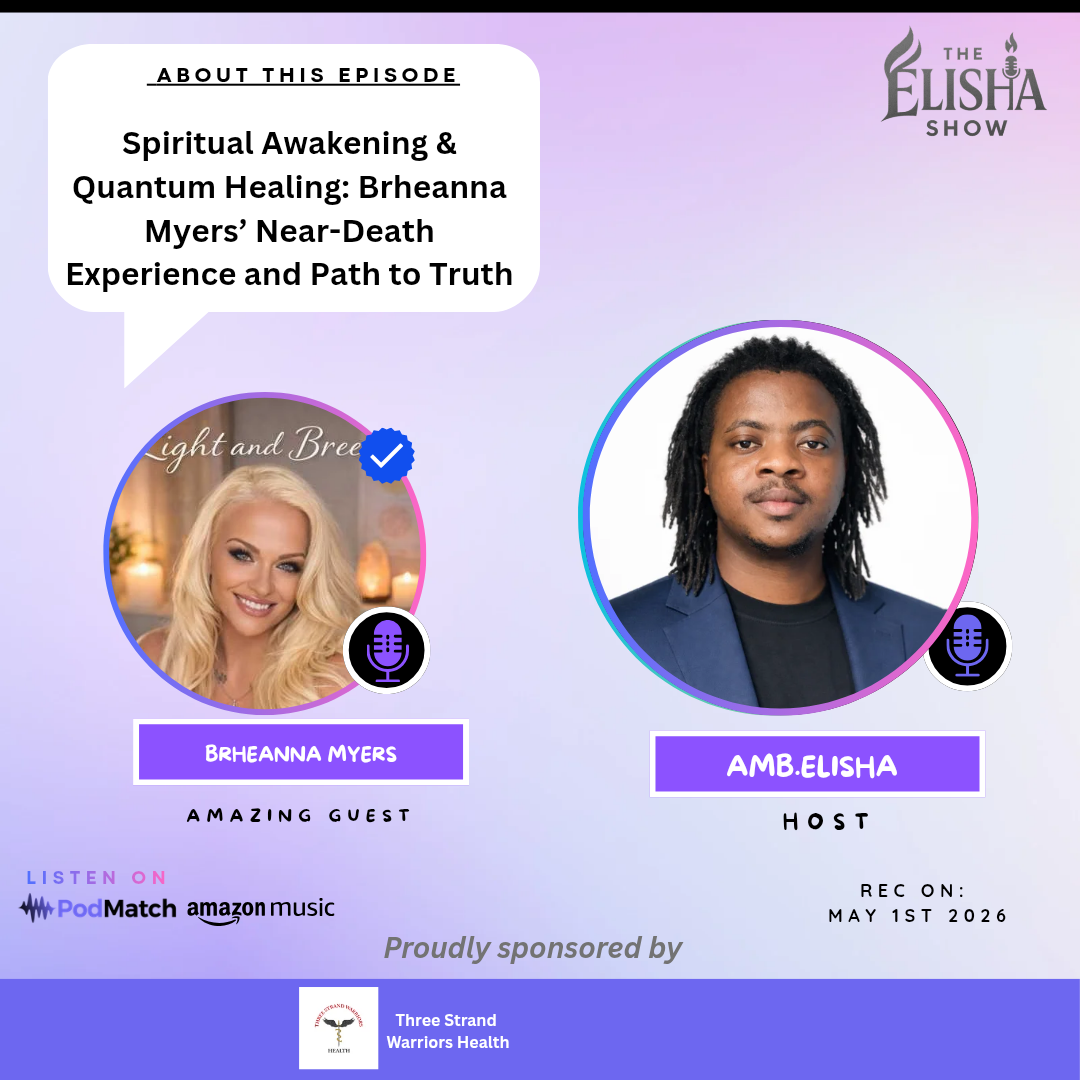 Spiritual Awakening & Quantum Healing: Brheanna Myers’ Near-Death Experience and Path to Truth | With Amb. Elisha