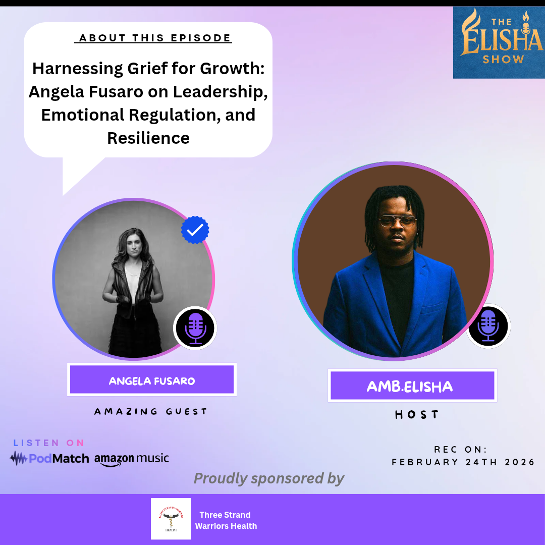 Harnessing Grief for Growth: Angela Fusaro on Leadership, Emotional Regulation, and Resilience | With Amb. Elisha