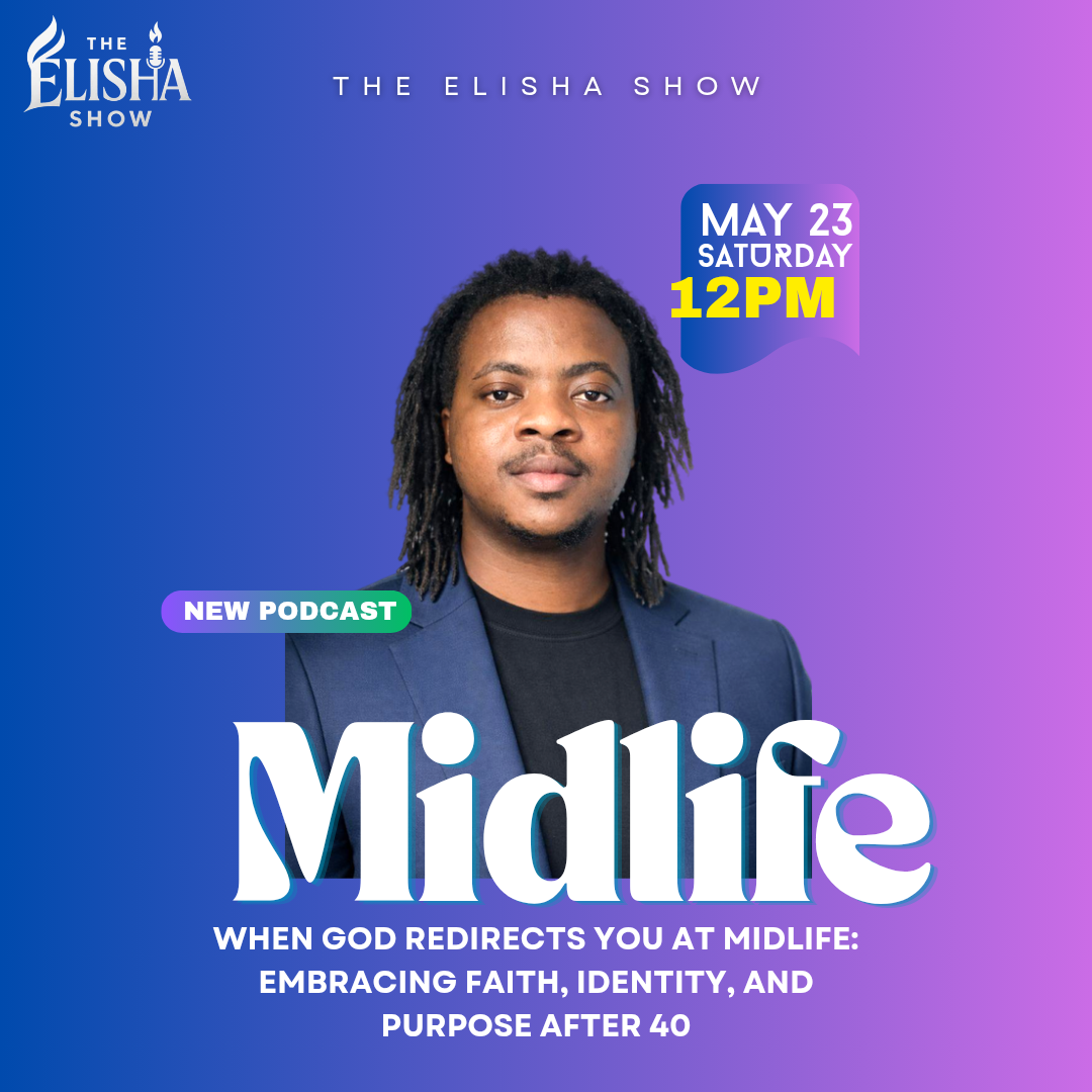 When God Redirects You at Midlife: Embracing Faith, Identity, and Purpose After 40 Amb. Elisha