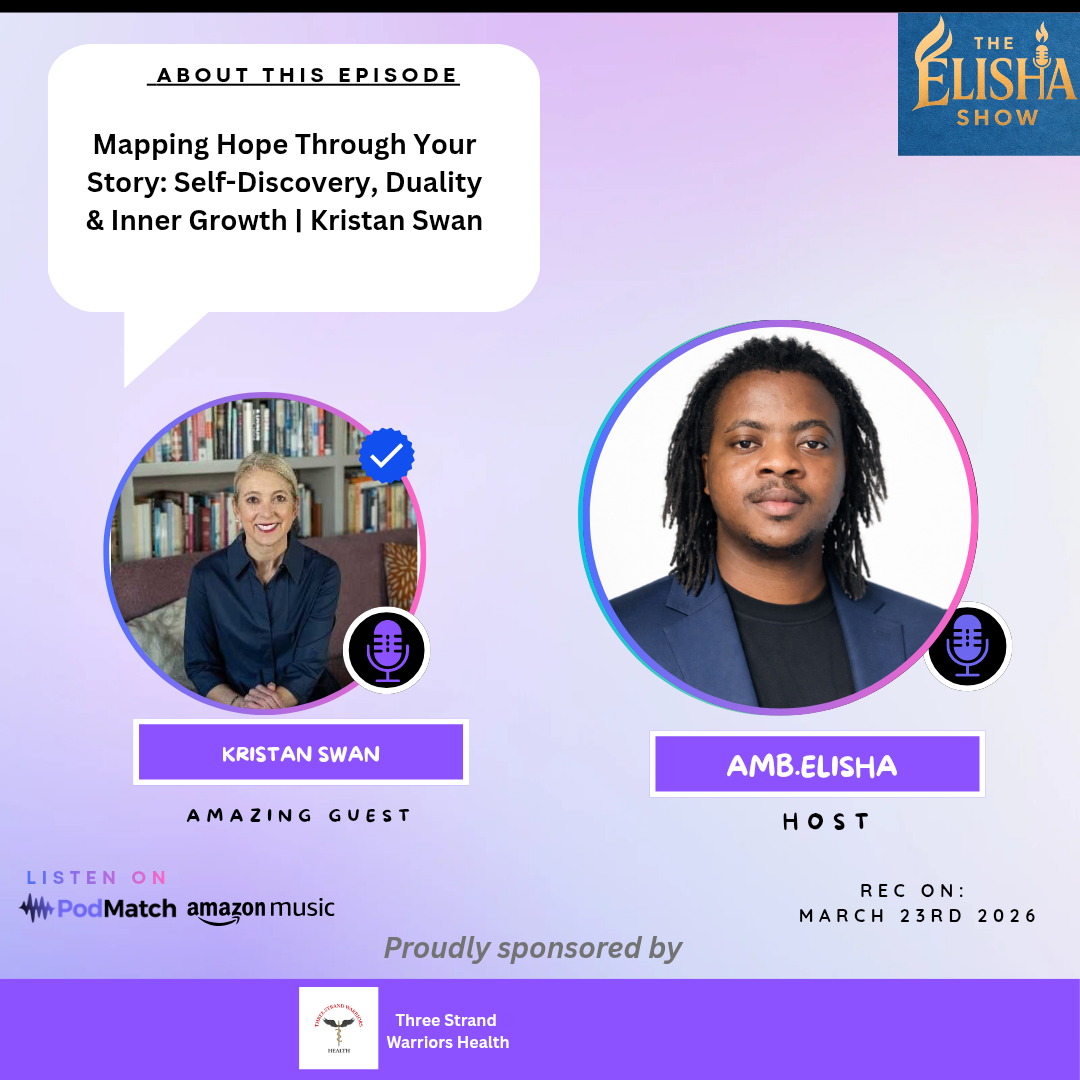 Mapping Hope Through Your Story: Self-Discovery, Duality & Inner Growth Kristan Swan | With Amb. Elisha