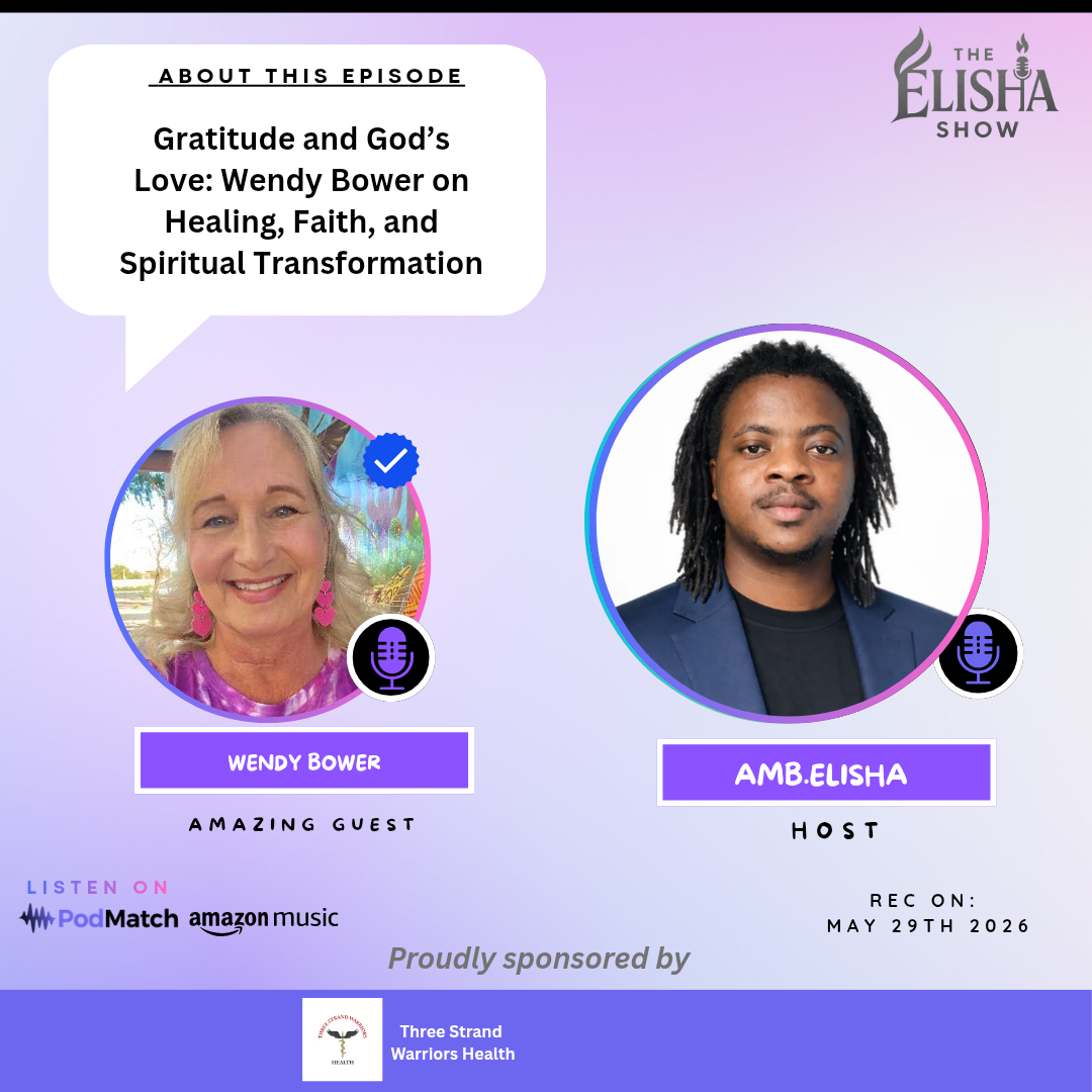 Gratitude and God’s Love: Wendy Bower on Healing, Faith, and Spiritual Transformation | With Amb. Elisha