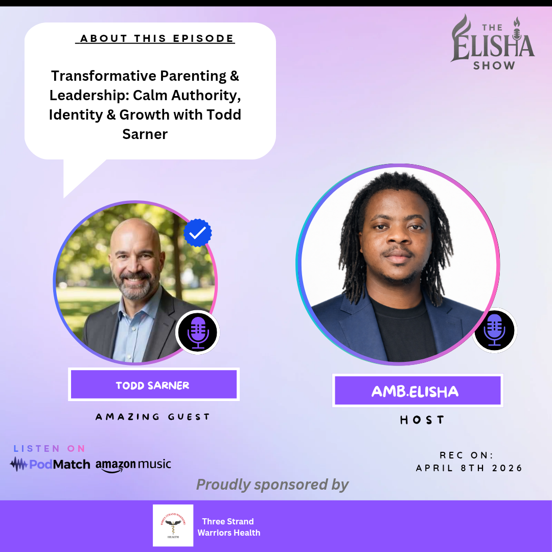 Transformative Parenting & Leadership: Calm Authority, Identity & Growth Todd Sarner | With Amb. Elisha