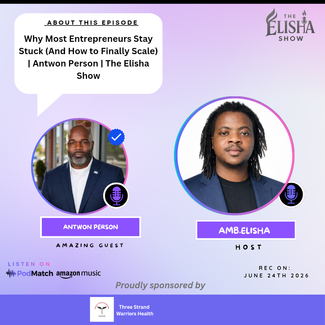 Why Most Entrepreneurs Stay Stuck (And How to Finally Scale) | Antwon Person | The Elisha Show