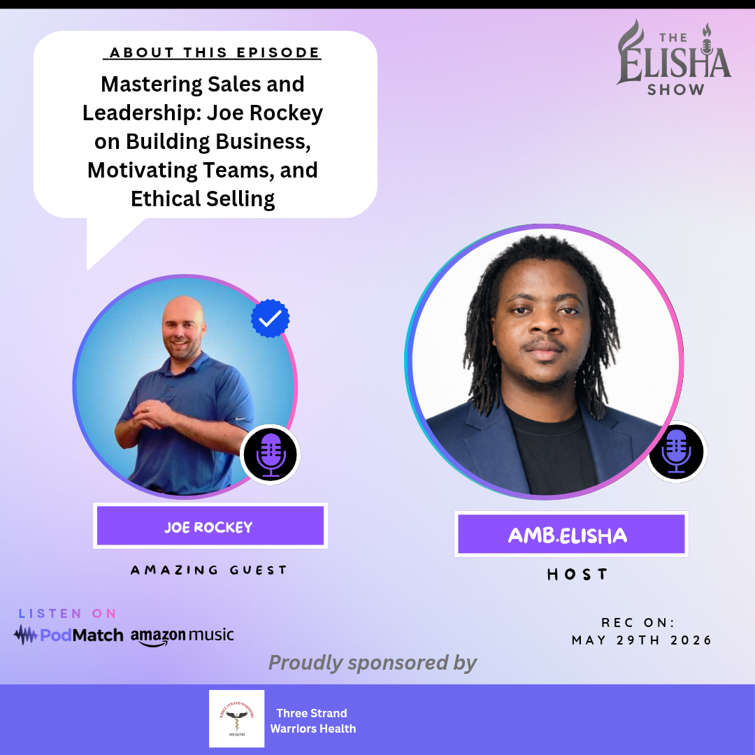 Mastering Sales and Leadership: Joe Rockey on Building Business, Motivating Teams, and Ethical Selling | With Amb. Elisha
