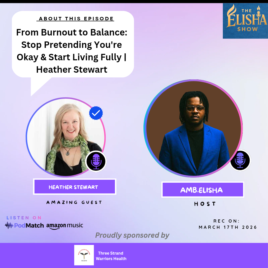 From Burnout to Balance: Stop Pretending You're Okay & Start Living Fully Heather Stewart | Amb. Elisha