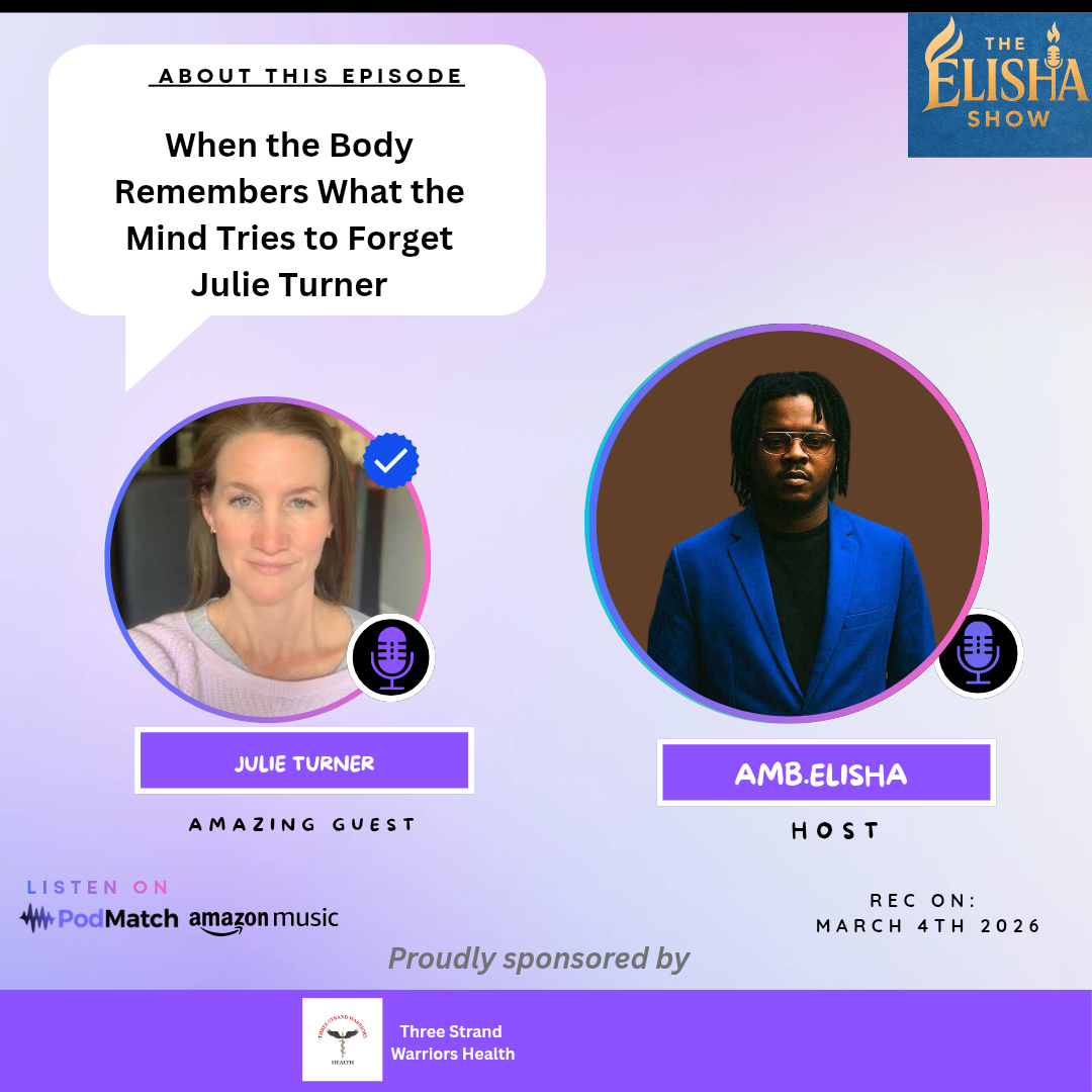 When the Body Remembers What the Mind Tries to Forget Julie Turner | With Amb. Elisha