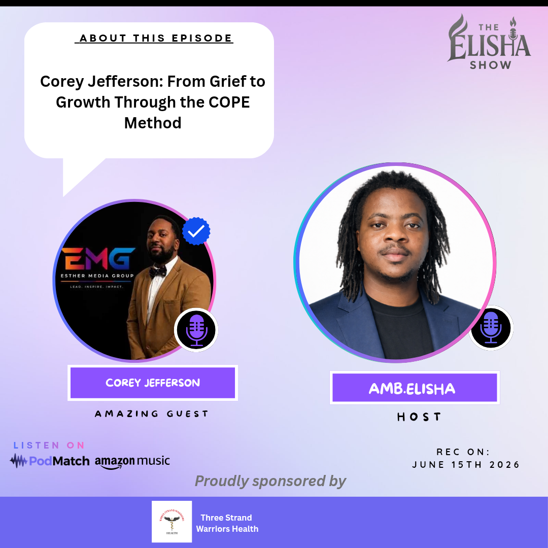 From Grief to Growth: Corey Jefferson’s COPE Method for Healing & Resilience | Amb. Elisha