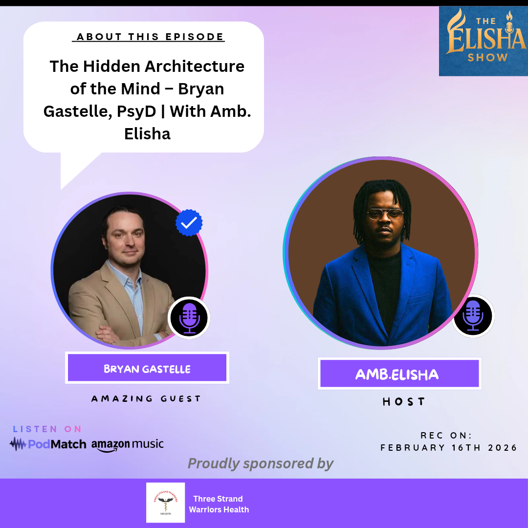 The Hidden Architecture of the Mind – Bryan Gastelle, PsyD | With Amb. Elisha