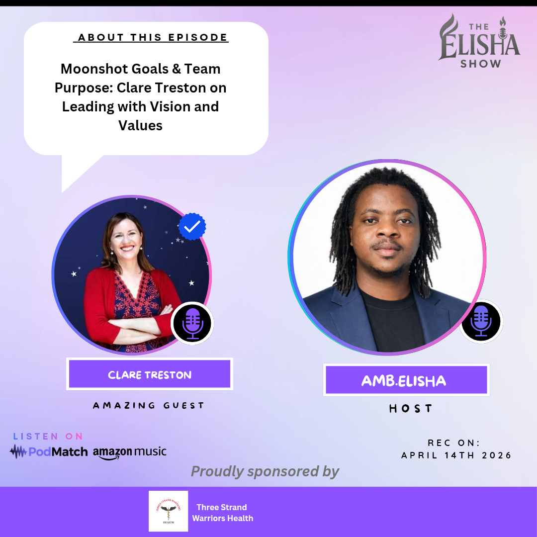 Moonshot Goals & Team Purpose: Clare Treston on Leading with Vision and Values | With Amb. Elisha