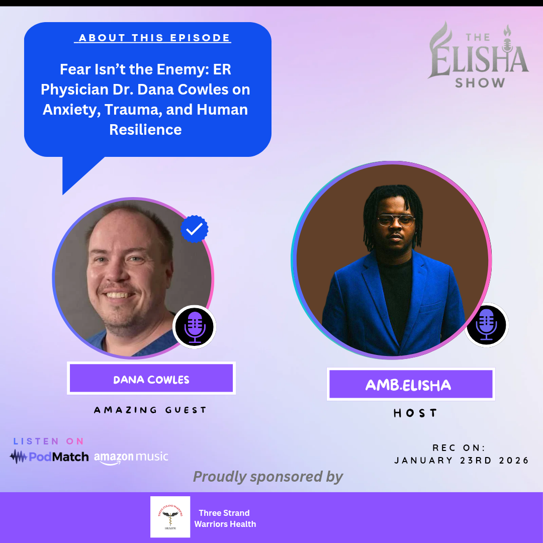 Fear Isn’t the Enemy: ER Physician Dr. Dana Cowles on Anxiety, Trauma, and Human Resilience | With Amb. Elisha