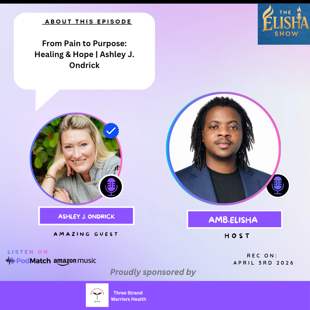 From Pain to Purpose: Healing & Hope Ashley J. Ondrick | With Amb. Elisha