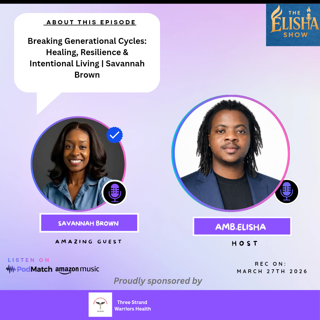 Breaking Generational Cycles: Healing, Resilience & Intentional Living Savannah Brown | With Amb. Elisha