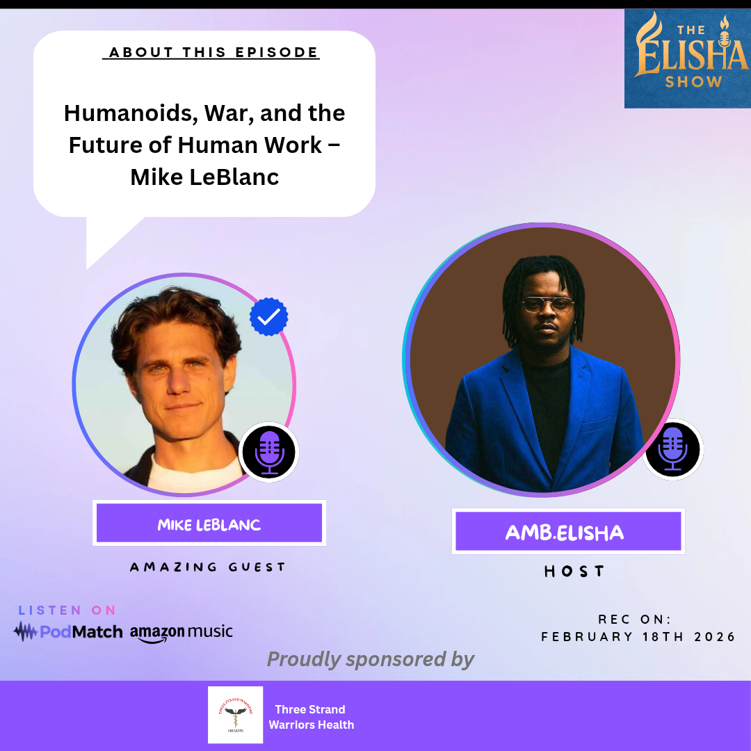 Humanoids, War, and the Future of Human Work; Mike LeBlanc | With Amb. Elisha
