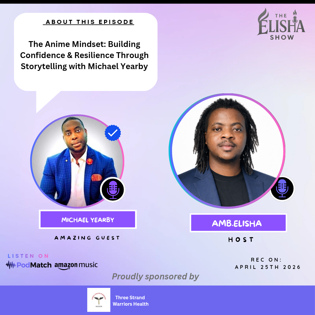 The Anime Mindset: Building Confidence & Resilience Through Storytelling with Michael Yearby | With Amb. Elisha